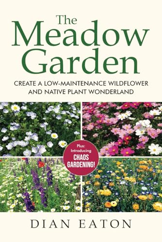 Compare Textbook Prices for The Meadow Garden: Create a Low-Maintenance Wildflower and Native Plant Wonderland  ISBN 9798989795741 by Eaton, Dian