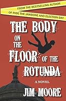 The Body on the Floor of the Rotunda 1937849147 Book Cover