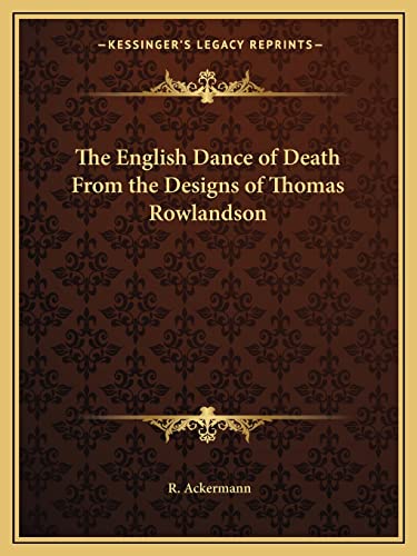 The English Dance of Death From the Designs of Thomas Rowlandson
