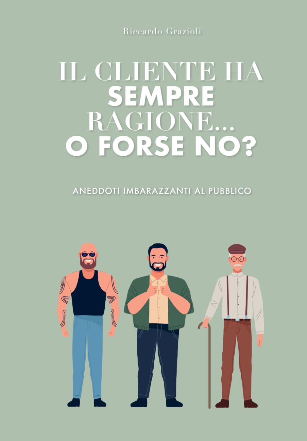 IL CLIENTE HA SEMPRE RAGIONE... O FORSE NO?: ANEDDOTI IMBARAZZANTI