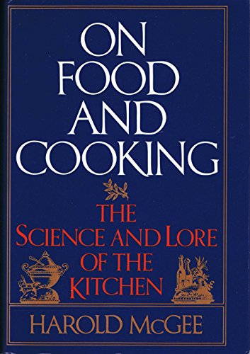On Food and Cooking: The Science and Lore of the Kitchen