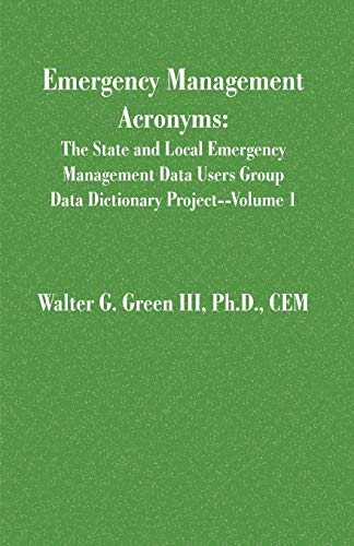 Emergency Management Acronyms (State and Local Emergency Management Data Users Group Data Dictionary Project)
