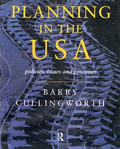 Planning in the USA: Policies, Issues and Processes - J Barry Cullingworth