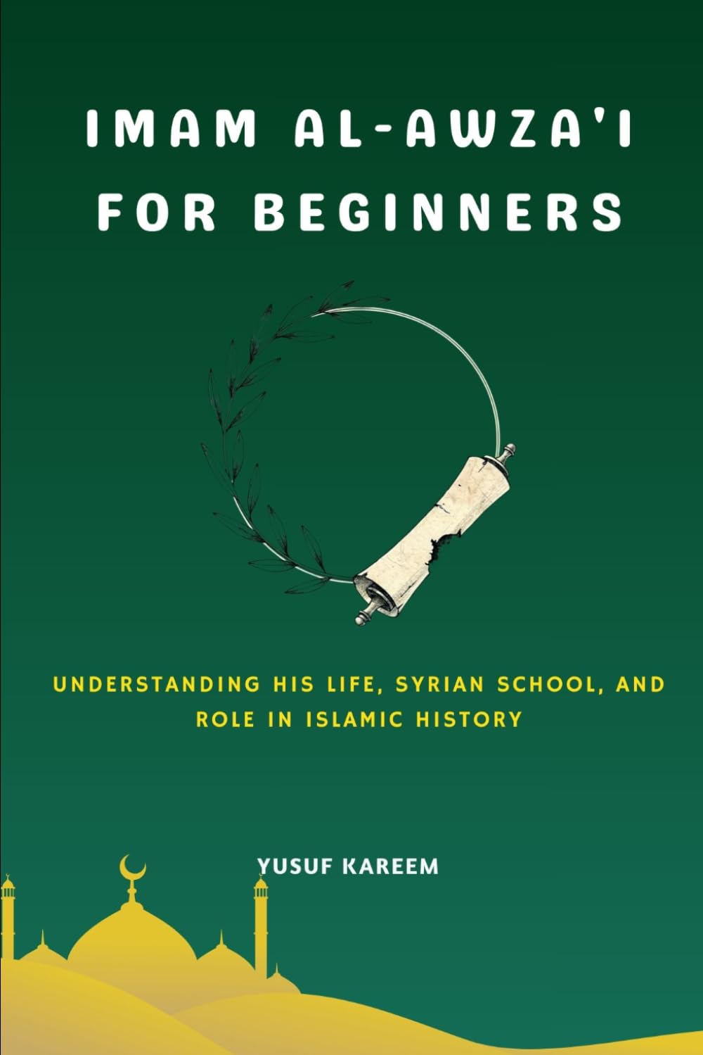 Imam Al-Awza'i For Beginners: Understanding His Life, Syrian School, and Role in Islamic History