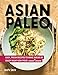Produktbild Smith, C: Asian Paleo: Easy, Fresh Recipes to Make Ahead or Enjoy Right Now from I Heart Umami