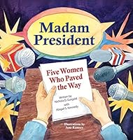 Madam President: Five Women Who Paved the Way 1632330350 Book Cover