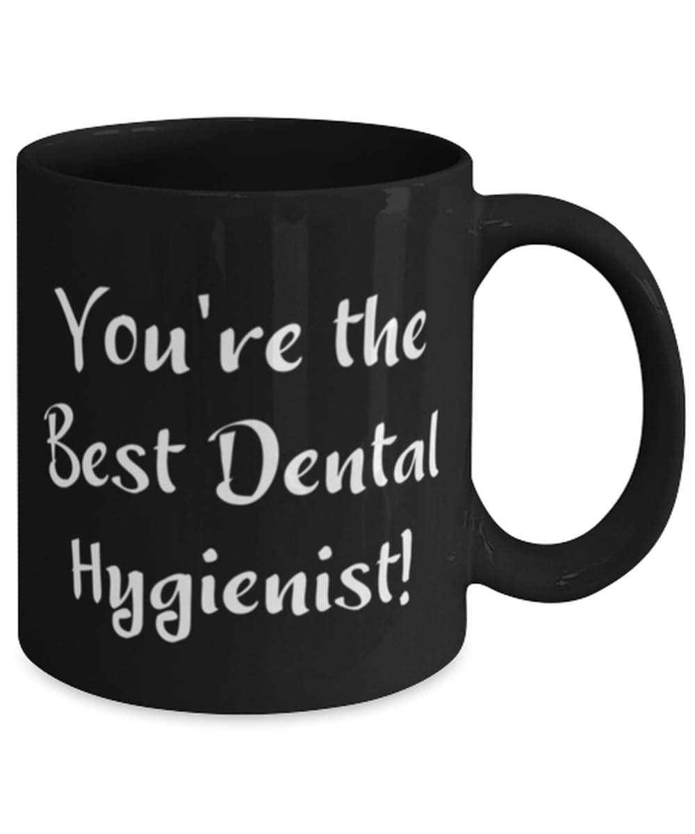 NAPAVI Sarcasm Dental hygienist 11oz 15oz Mug, You're the Best!, Gifts For Coworkers, Present From Team Leader, Cup For Dental hygienist