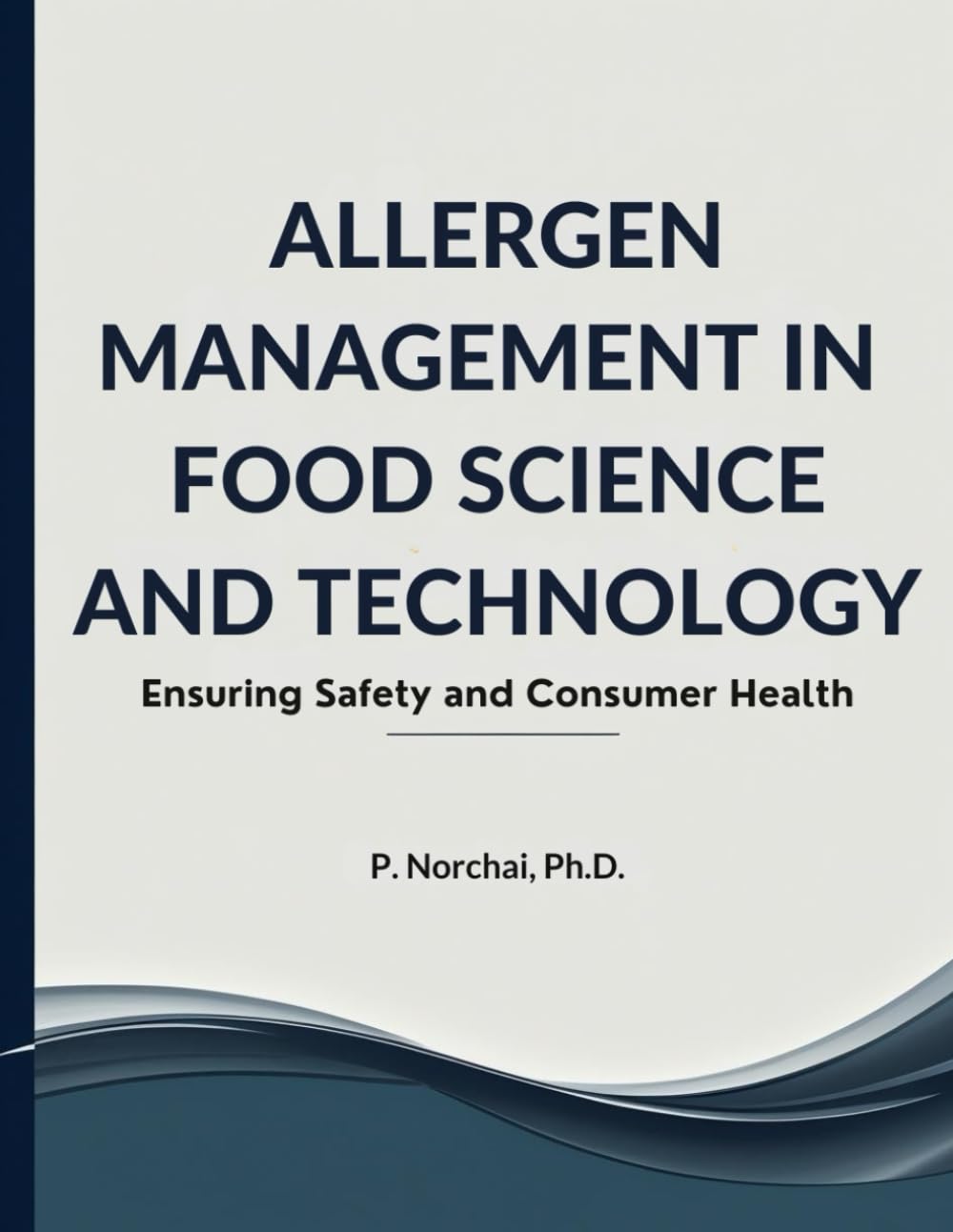 ALLERGEN MANAGEMENT IN FOOD SCIENCE AND TECHNOLOGY: Ensuring Safety and Consumer Health