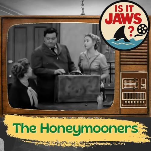 Is it Jaws #240 - The Honeymooners (Television) Podcast Por  arte de portada