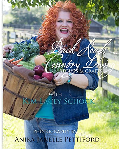 Back Roads Country Living with Kim Lacey Schock: Explore the recipes and crafts of Virginia Back Roads Country Living