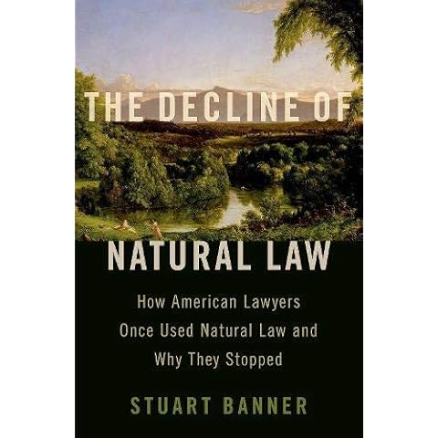 The Decline of Natural Law: How American Lawyers Once Used Natural Law and Why They Stopped Cover