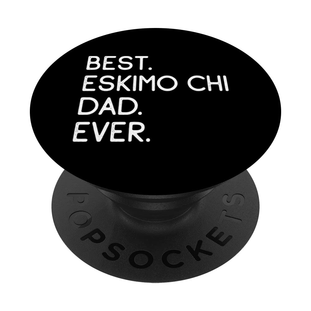 Best Eskimo Chi Dad Ever Chimo PopSockets Swappable PopGrip