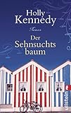 Der Sehnsuchtsbaum (Ullstein Taschenbuch) - Holly Kennedy Übersetzer: Mechthild Sandberg-Ciletti 