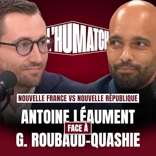 Nouvelle France ou nouvelle R&eacute;publique ? L&eacute;aument (LFI) face &agrave; Roubaud-Quashie (PCF) | l'Humatch