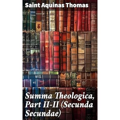 Summa Theologica, Part II-II (Secunda Secundae)