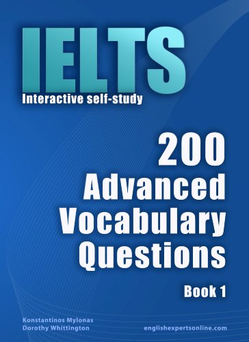 IELTS Interactive self-study: 200 Advanced Vocabulary Questions. A powerful method to learn the vocabulary you need.