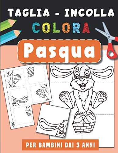 Pasqua | Taglia Incolla Colora: Libro di attività per bambini per imparare a tagliare, incollare e colorare | Impara a usare le forbici | Fogli di ... taglio per bambini in età prescolare 3-6 anni