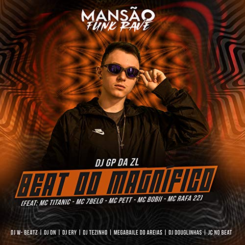 Beat do MagnÃ­fico (feat. MC Titanic, Mc 7 Belo, MC Pett, Mc Bobii, MC Rafa 22, Dj W-Beatz, DJ DN, DJ Ery, DJ Tezinho, Megabaile Do Areias, DJ Douglinhas & JC NO BEAT) (MansÃ£o Funk Rave) [Explicit]