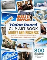Vision Board Clip Art Book: Money and Business: Ignite Your Financial Aspirations and Turn Your Dreams About Prosperity Into Reality (Vision Board Clip Art Book Kit and Supplies) B0DV4M6N11 Book Cover