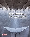  Kirchenbau in der Diözese Innsbruck: Von 1958 bis heute. Zwölf Beispiele. Mit Beiträgen von Manfred Scheuer und Paul Naredi-Rainer, Fotografien von Rupert Larl und Planzeichnungen Martin Moser