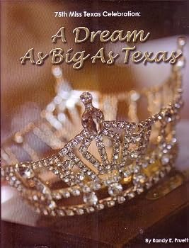 Hardcover 75th Miss Texas Celebration: A Dream As Big As Texas Book