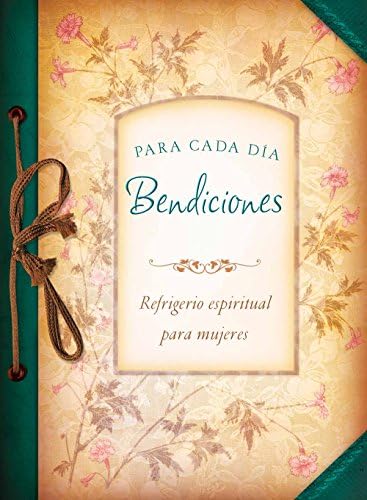 Bendiciones para cada día: Refrigerio espiritual para mujeres (Spanish Edition)