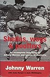 Sheilas, Wogs & Poofters: An Incomplete Biography of Johnny Warren and Soccer in Australia