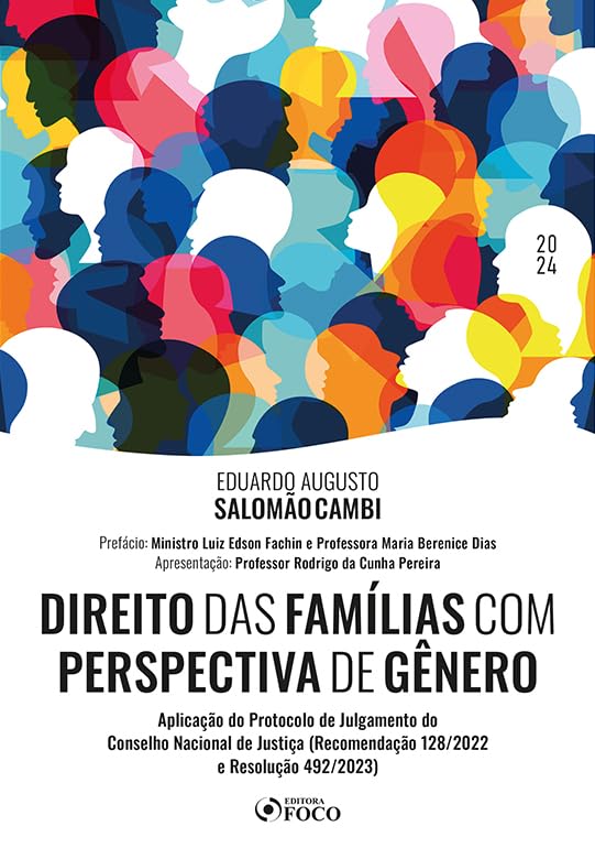 Direito das Famílias com Perspectiva de Gênero - 1ª Ed - 2024: Aplicação do Protocolo de Julgamento do Conselho Nacional de Justiça (RECOMENDAÇÃO 128/2022 E RESOLUÇÃO 492/2023)