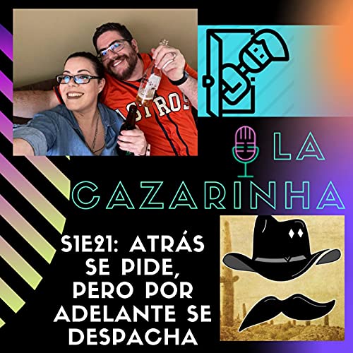 La Cazarinha S1E21 - Atr&aacute;s se pide, pero por adelante se despacha (ft. Los Compares)