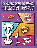 Make Your Own Comic Book: 100+ Unique Blank Layout Panels for Adults, Teens and Kids - Create and Draw Your Own Comic Stories & Graphic Novels with Variety of Templates B09NWL2SV1 Book Cover