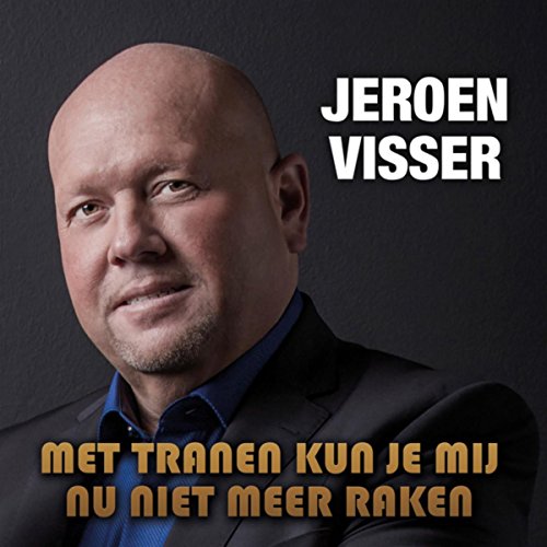 Play Met Tranen Kun Je Mij Nu Niet Meer Raken by Jeroen Visser on Amazon Music