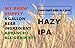 My Brew Supply Hazy IPA Brewing Kit | American Pale Ale Malt | Carapils Grain | Flaked Oats & Wheat | Azacca & Mosaic Pellet Hops | English Ale Yeast | 5 Gallon Advanced All Grain Home Brewing