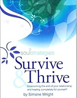 Survive & Thrive, Overcoming the End of Your Relationship and Healing Completely for Yourself. 0979803004 Book Cover
