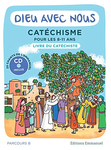Télécharger Dieu avec nous - Parcours B - Livre du catéchiste - Catéchisme pour les 8-11 ans livre En ligne