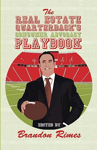 The Real Estate Quarterback's Consumer Advocacy Playbook