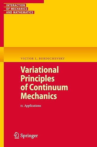 Variational Principles of Continuum Mechanics: II. Applications: 2 (Interaction of Mechanics and Mathematics)