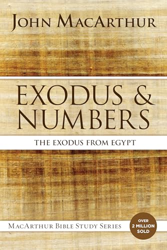 Exodus and Numbers: The Exodus from Egypt (MacArthur Bible Studies)