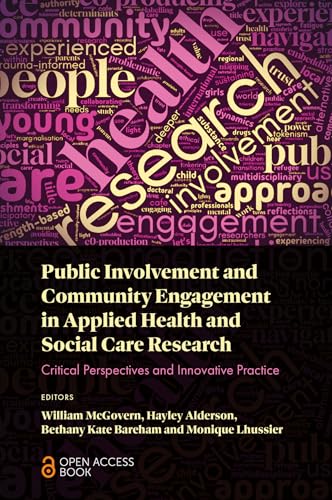 Public Involvement And Community Engagement In Applied Health And Social Care Research: Critical Perspectives And Innovative Practice