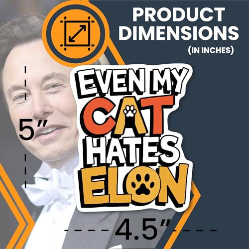 Image of Magnet Me Up Even My Cat Hates Elon Magnetic Decal Funny Political Car Magnet, Durable Waterproof Vinyl, UV-Printed for Fade Resistance, Anti-Elon Musk Gift, 4.5x5 Inches, Made in USA