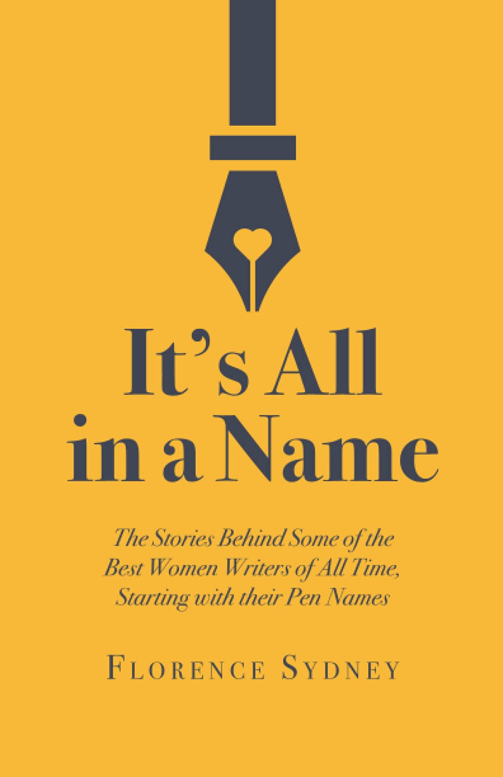It's All in a Name: The Stories Behind Some of the Best Women Writers of All Time, Starting with their Pen Names