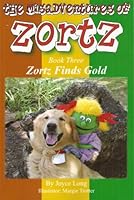 The Misadventures of Zortz: Zortz Finds Gold 0984486585 Book Cover