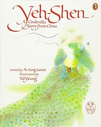 Yeh-Shen: A Cinderella Story from China