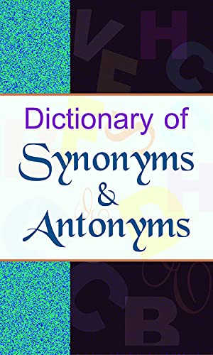 Dictionary of Synonyms & Antonyms by Anil Kumar Mishra: Dict