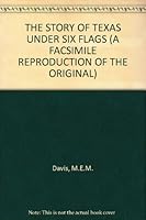 THE STORY OF TEXAS UNDER SIX FLAGS (A FACSIMILE REPRODUCTION OF THE ORIGINAL) B003VD62O6 Book Cover