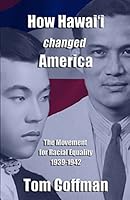 How Hawaii Changed America: The Movement for Racial Equality 1939-1942 1511492635 Book Cover