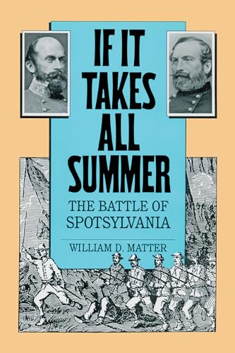 If It Takes All Summer: The Battle of Spotsylvania (Civil War America)