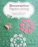 Decorative Papercutting: Instructions and Patterns for 150 Intricate Cutouts
