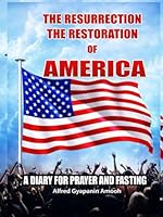 THE RESURRECTION THE RESTORATION OF AMERICA: A DIARY FOR PRAYER AND FASTING 1972020099 Book Cover