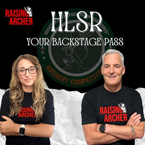 EP 76 - Your Backstage Pass | HLSR Archery Competition
