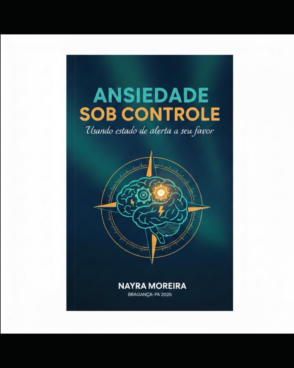 Independently Published Ansiedade Sob Controle:: Usando Estado De Alerta A Seu Favor
